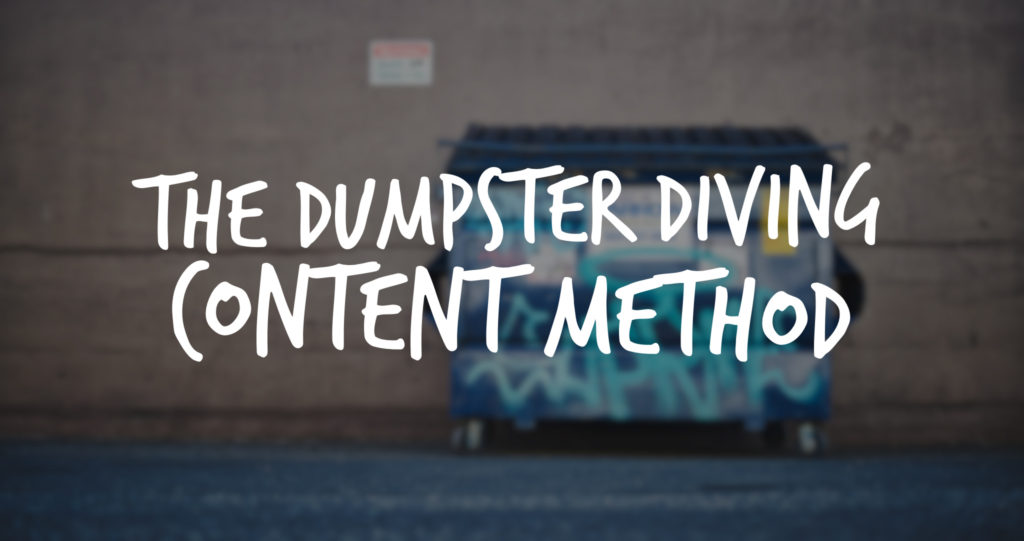 The Dumpster Diving Content Method